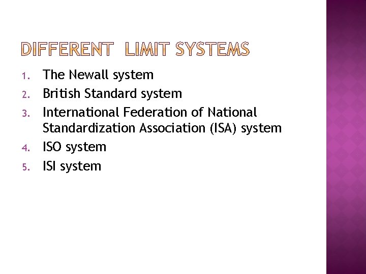 1. 2. 3. 4. 5. The Newall system British Standard system International Federation of