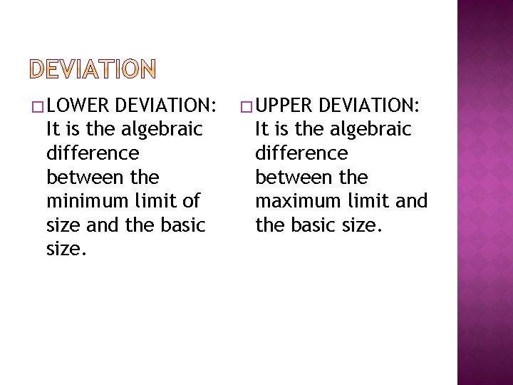 � LOWER DEVIATION: It is the algebraic difference between the minimum limit of size