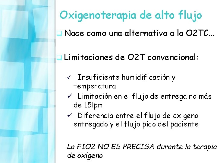 Oxigenoterapia de alto flujo q Nace como una alternativa a la O 2 TC…
