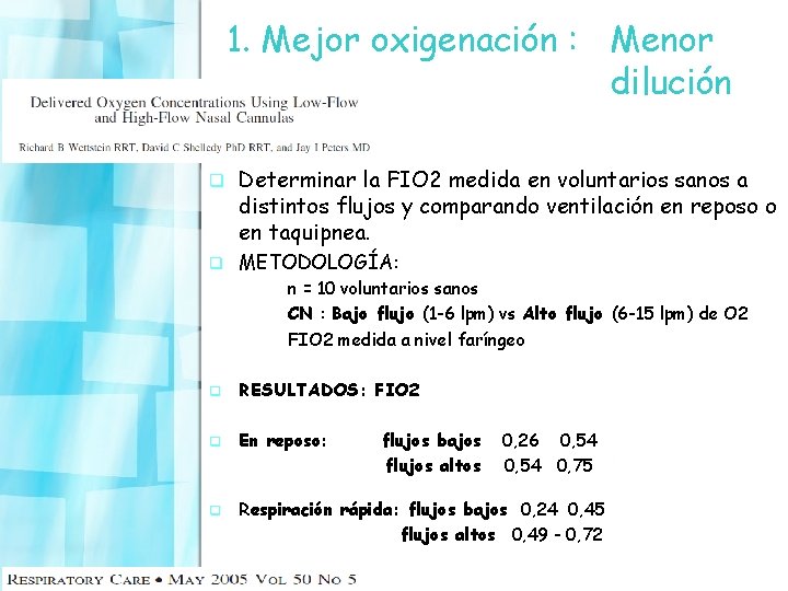 1. Mejor oxigenación : Menor dilución q Determinar la FIO 2 medida en voluntarios