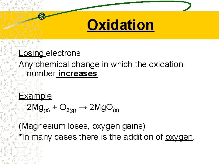 Oxidation Losing electrons Any chemical change in which the oxidation number increases. Example 2