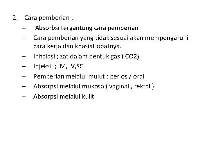 2. Cara pemberian : – Absorbsi tergantung cara pemberian – Cara pemberian yang tidak 2. Cara pemberian : – Absorbsi tergantung cara pemberian – Cara pemberian yang tidak