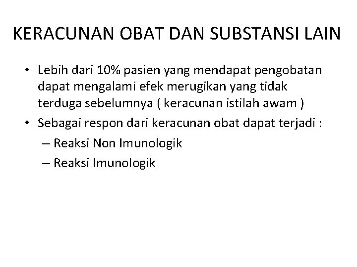 KERACUNAN OBAT DAN SUBSTANSI LAIN • Lebih dari 10% pasien yang mendapat pengobatan dapat KERACUNAN OBAT DAN SUBSTANSI LAIN • Lebih dari 10% pasien yang mendapat pengobatan dapat