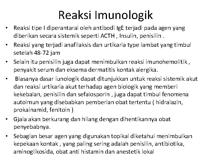 Reaksi Imunologik • Reaksi tipe I diperantarai oleh antibodi Ig. E terjadi pada agen Reaksi Imunologik • Reaksi tipe I diperantarai oleh antibodi Ig. E terjadi pada agen
