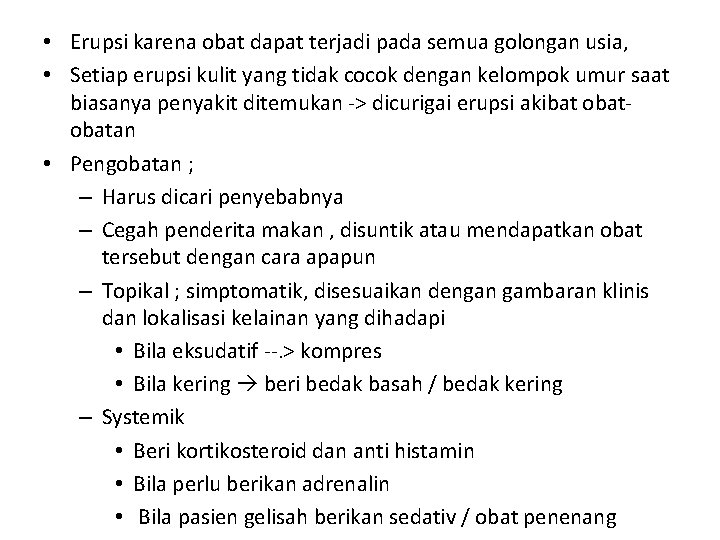 • Erupsi karena obat dapat terjadi pada semua golongan usia, • Setiap erupsi • Erupsi karena obat dapat terjadi pada semua golongan usia, • Setiap erupsi