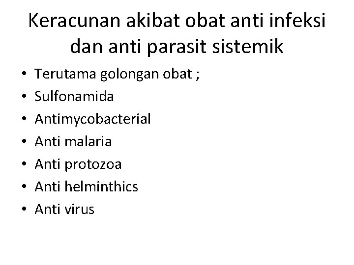 Keracunan akibat obat anti infeksi dan anti parasit sistemik • • Terutama golongan obat Keracunan akibat obat anti infeksi dan anti parasit sistemik • • Terutama golongan obat