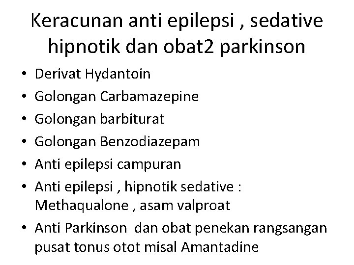 Keracunan anti epilepsi , sedative hipnotik dan obat 2 parkinson Derivat Hydantoin Golongan Carbamazepine Keracunan anti epilepsi , sedative hipnotik dan obat 2 parkinson Derivat Hydantoin Golongan Carbamazepine