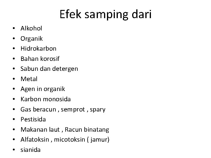 Efek samping dari • • • • Alkohol Organik Hidrokarbon Bahan korosif Sabun dan Efek samping dari • • • • Alkohol Organik Hidrokarbon Bahan korosif Sabun dan