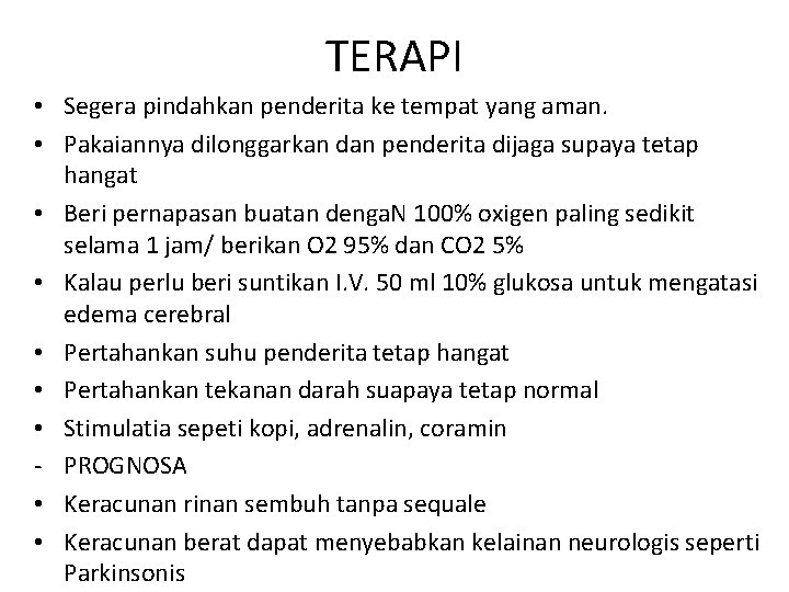 TERAPI • Segera pindahkan penderita ke tempat yang aman. • Pakaiannya dilonggarkan dan penderita TERAPI • Segera pindahkan penderita ke tempat yang aman. • Pakaiannya dilonggarkan dan penderita