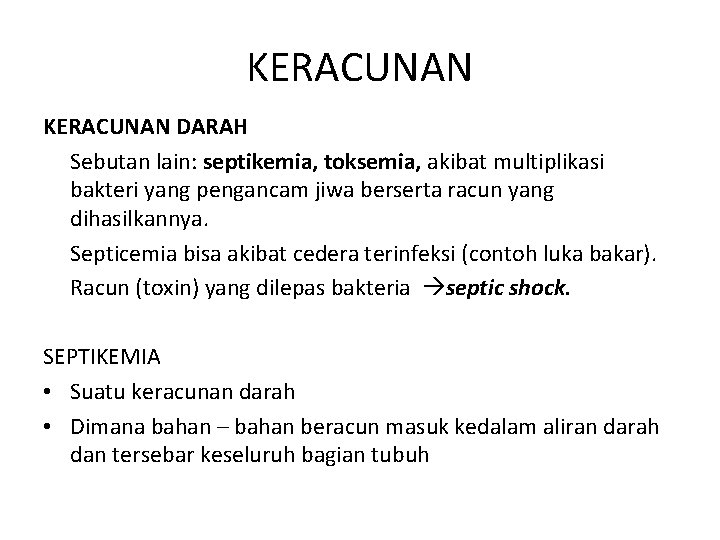 KERACUNAN DARAH Sebutan lain: septikemia, toksemia, akibat multiplikasi bakteri yang pengancam jiwa berserta racun KERACUNAN DARAH Sebutan lain: septikemia, toksemia, akibat multiplikasi bakteri yang pengancam jiwa berserta racun