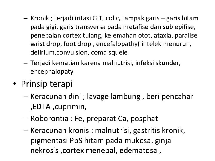– Kronik ; terjadi iritasi GIT, colic, tampak garis – garis hitam pada gigi, – Kronik ; terjadi iritasi GIT, colic, tampak garis – garis hitam pada gigi,