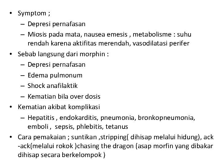 • Symptom ; – Depresi pernafasan – Miosis pada mata, nausea emesis , • Symptom ; – Depresi pernafasan – Miosis pada mata, nausea emesis ,