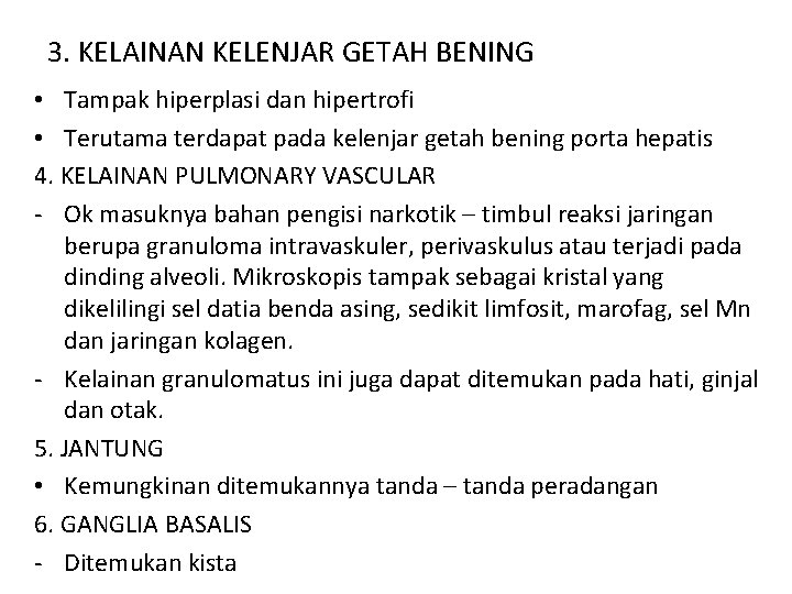 3. KELAINAN KELENJAR GETAH BENING • Tampak hiperplasi dan hipertrofi • Terutama terdapat pada 3. KELAINAN KELENJAR GETAH BENING • Tampak hiperplasi dan hipertrofi • Terutama terdapat pada