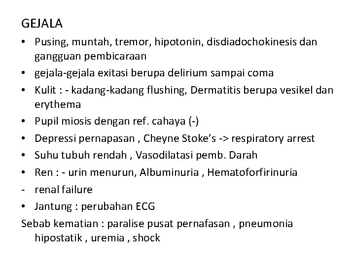 GEJALA • Pusing, muntah, tremor, hipotonin, disdiadochokinesis dan gangguan pembicaraan • gejala-gejala exitasi berupa GEJALA • Pusing, muntah, tremor, hipotonin, disdiadochokinesis dan gangguan pembicaraan • gejala-gejala exitasi berupa