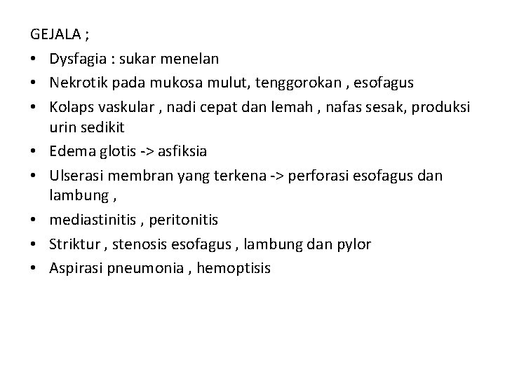 GEJALA ; • Dysfagia : sukar menelan • Nekrotik pada mukosa mulut, tenggorokan , GEJALA ; • Dysfagia : sukar menelan • Nekrotik pada mukosa mulut, tenggorokan ,