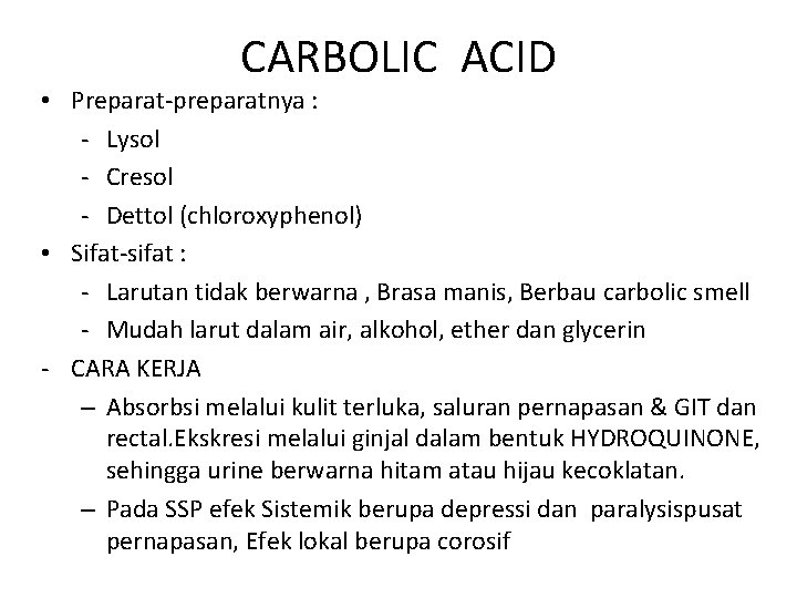 CARBOLIC ACID • Preparat-preparatnya : - Lysol - Cresol - Dettol (chloroxyphenol) • Sifat-sifat CARBOLIC ACID • Preparat-preparatnya : - Lysol - Cresol - Dettol (chloroxyphenol) • Sifat-sifat