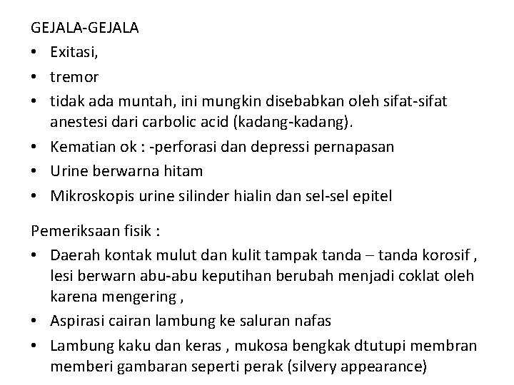 GEJALA-GEJALA • Exitasi, • tremor • tidak ada muntah, ini mungkin disebabkan oleh sifat-sifat GEJALA-GEJALA • Exitasi, • tremor • tidak ada muntah, ini mungkin disebabkan oleh sifat-sifat