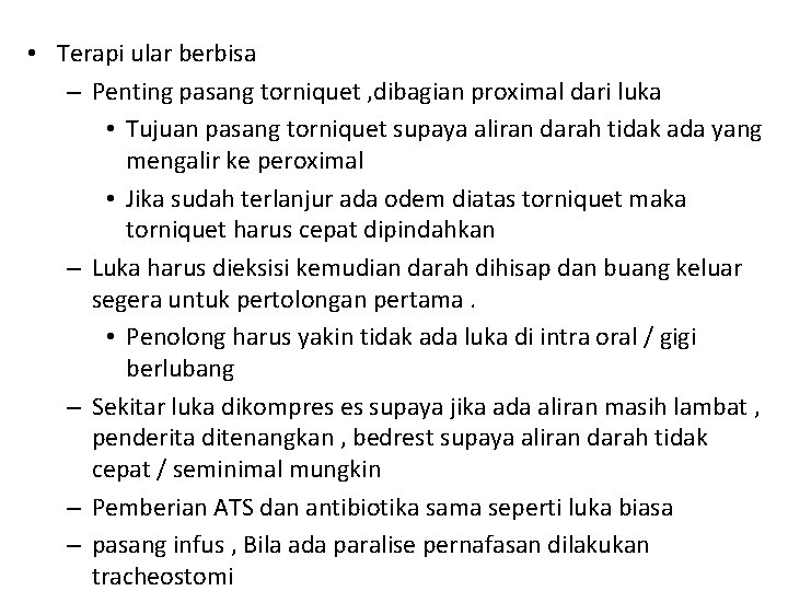 • Terapi ular berbisa – Penting pasang torniquet , dibagian proximal dari luka • Terapi ular berbisa – Penting pasang torniquet , dibagian proximal dari luka