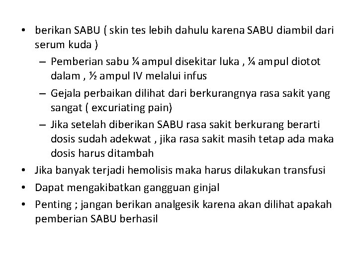 • berikan SABU ( skin tes lebih dahulu karena SABU diambil dari serum • berikan SABU ( skin tes lebih dahulu karena SABU diambil dari serum