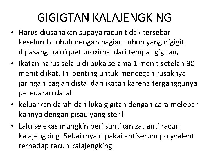 GIGIGTAN KALAJENGKING • Harus diusahakan supaya racun tidak tersebar keseluruh tubuh dengan bagian tubuh GIGIGTAN KALAJENGKING • Harus diusahakan supaya racun tidak tersebar keseluruh tubuh dengan bagian tubuh