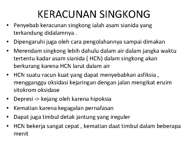 KERACUNAN SINGKONG • Penyebab keracunan singkong ialah asam sianida yang terkandung didalamnya. • Dipengaruhi KERACUNAN SINGKONG • Penyebab keracunan singkong ialah asam sianida yang terkandung didalamnya. • Dipengaruhi