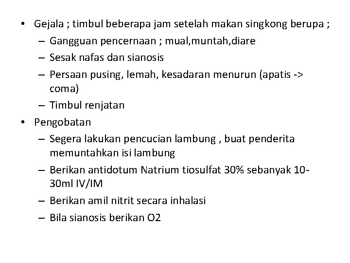 • Gejala ; timbul beberapa jam setelah makan singkong berupa ; – Gangguan • Gejala ; timbul beberapa jam setelah makan singkong berupa ; – Gangguan