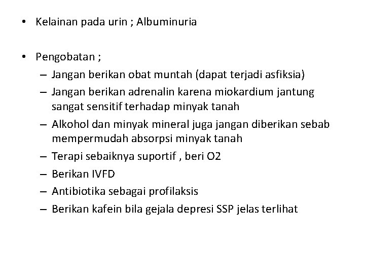 • Kelainan pada urin ; Albuminuria • Pengobatan ; – Jangan berikan obat • Kelainan pada urin ; Albuminuria • Pengobatan ; – Jangan berikan obat