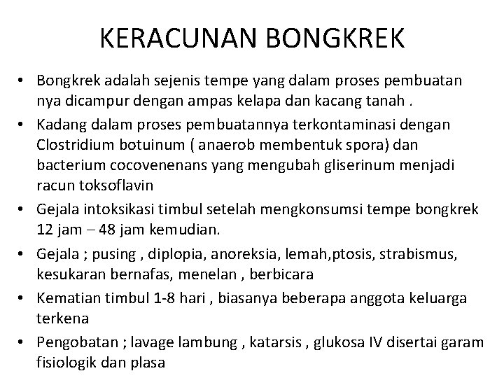 KERACUNAN BONGKREK • Bongkrek adalah sejenis tempe yang dalam proses pembuatan nya dicampur dengan KERACUNAN BONGKREK • Bongkrek adalah sejenis tempe yang dalam proses pembuatan nya dicampur dengan