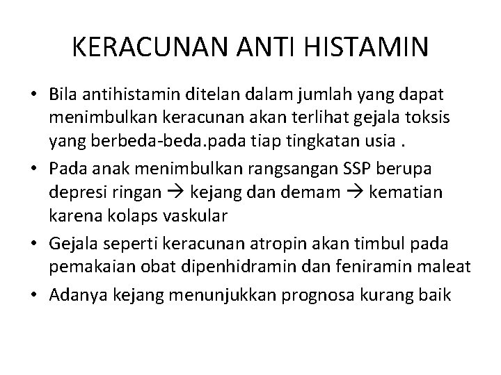 KERACUNAN ANTI HISTAMIN • Bila antihistamin ditelan dalam jumlah yang dapat menimbulkan keracunan akan KERACUNAN ANTI HISTAMIN • Bila antihistamin ditelan dalam jumlah yang dapat menimbulkan keracunan akan