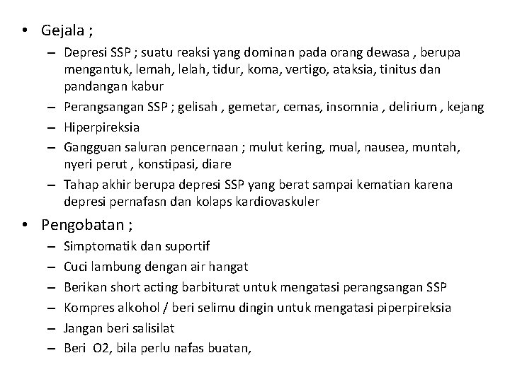 • Gejala ; – Depresi SSP ; suatu reaksi yang dominan pada orang • Gejala ; – Depresi SSP ; suatu reaksi yang dominan pada orang