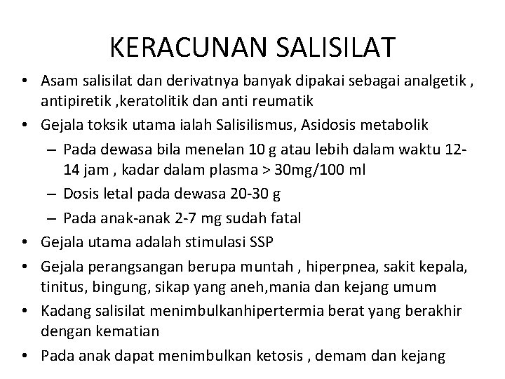 KERACUNAN SALISILAT • Asam salisilat dan derivatnya banyak dipakai sebagai analgetik , antipiretik , KERACUNAN SALISILAT • Asam salisilat dan derivatnya banyak dipakai sebagai analgetik , antipiretik ,