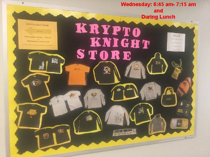 Wednesday: 6: 45 am- 7: 15 am and During Lunch 