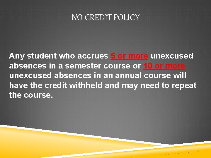 NO CREDIT POLICY Any student who accrues 5 or more unexcused absences in a