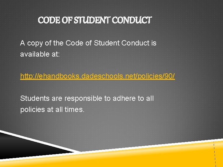 CODE OF STUDENT CONDUCT A copy of the Code of Student Conduct is available