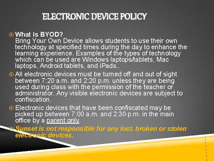 ELECTRONIC DEVICE POLICY What is BYOD? Bring Your Own Device allows students to use
