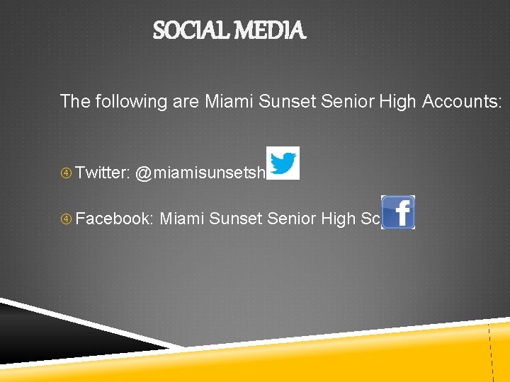 SOCIAL MEDIA The following are Miami Sunset Senior High Accounts: Twitter: @miamisunsetshs Facebook: Miami