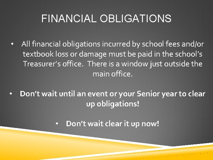 FINANCIAL OBLIGATIONS • All financial obligations incurred by school fees and/or textbook loss or