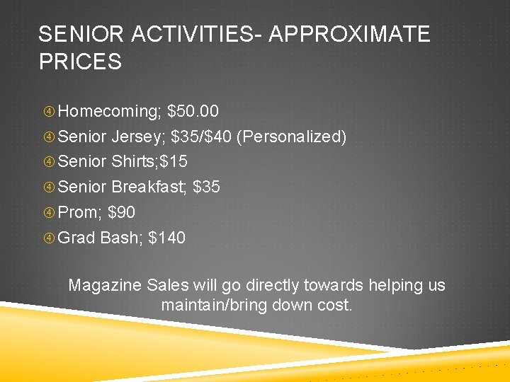 SENIOR ACTIVITIES- APPROXIMATE PRICES Homecoming; $50. 00 Senior Jersey; $35/$40 (Personalized) Senior Shirts; $15
