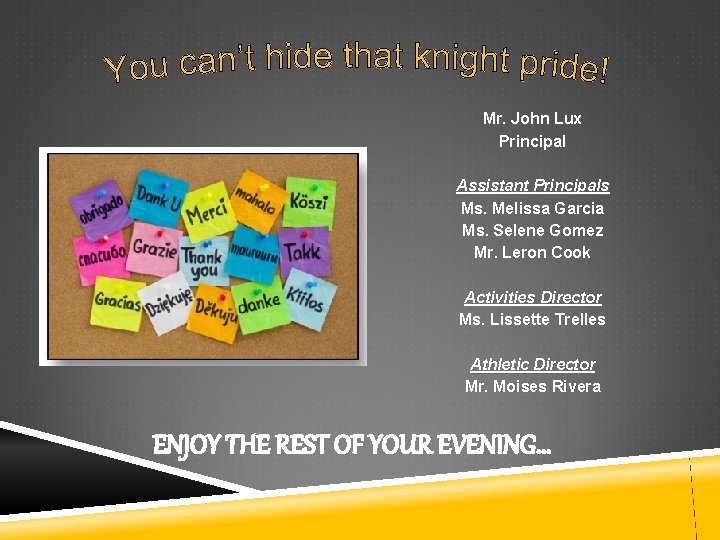 Mr. John Lux Principal Assistant Principals Ms. Melissa Garcia Ms. Selene Gomez Mr. Leron