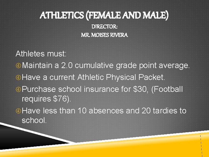 ATHLETICS (FEMALE AND MALE) DIRECTOR: MR. MOISES RIVERA Athletes must: Maintain a 2. 0