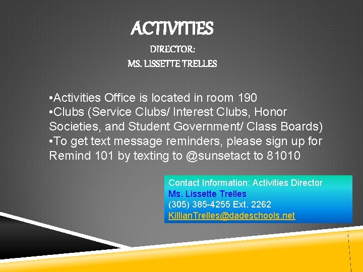 ACTIVITIES DIRECTOR: MS. LISSETTE TRELLES • Activities Office is located in room 190 •