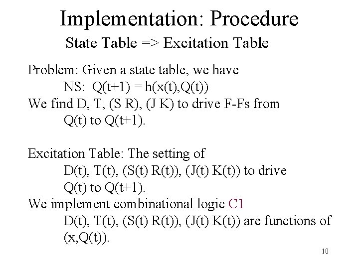 Implementation: Procedure State Table => Excitation Table Problem: Given a state table, we have