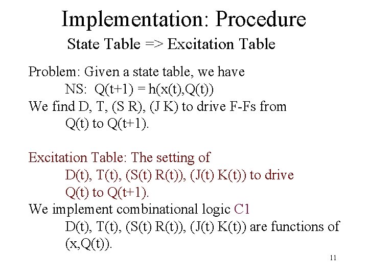 Implementation: Procedure State Table => Excitation Table Problem: Given a state table, we have