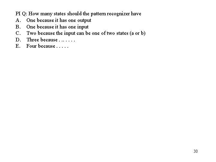 PI Q: How many states should the pattern recognizer have A. One because it