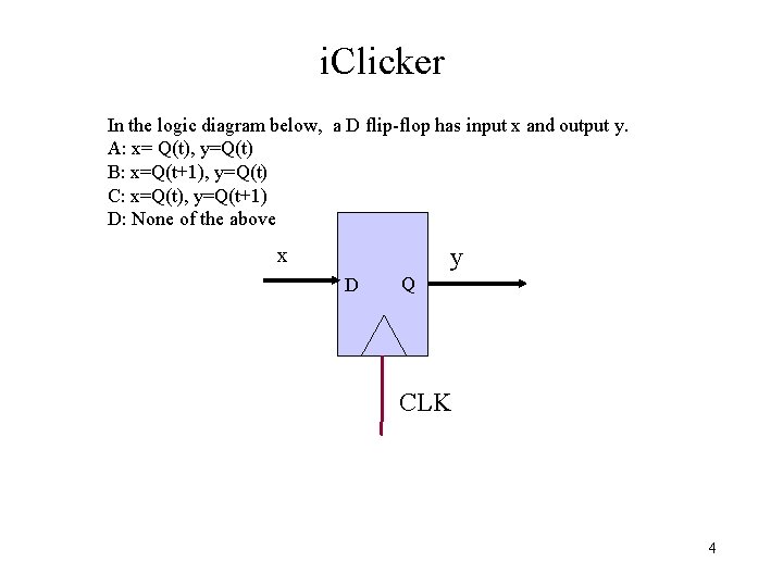 i. Clicker In the logic diagram below, a D flip-flop has input x and