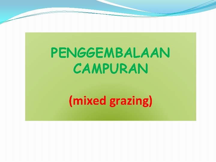 PENGGEMBALAAN CAMPURAN (mixed grazing) 