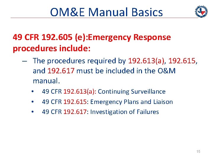 OM&E Manual Basics 49 CFR 192. 605 (e): Emergency Response procedures include: – The