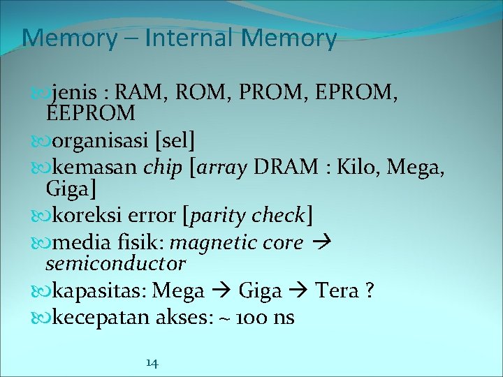 Memory – Internal Memory jenis : RAM, ROM, PROM, EEPROM organisasi [sel] kemasan chip