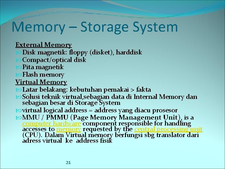 Memory – Storage System External Memory Disk magnetik: floppy (disket), harddisk Compact/optical disk Pita