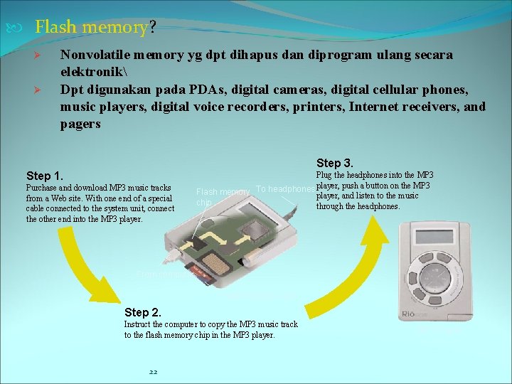  Flash memory? Ø Ø Nonvolatile memory yg dpt dihapus dan diprogram ulang secara